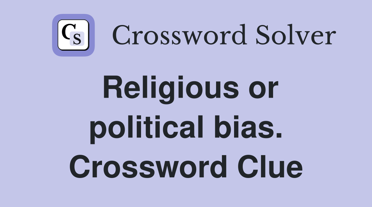 Religious or political bias. Crossword Clue