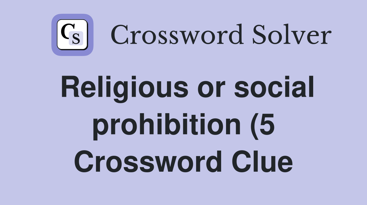 Religious or social prohibition (5) Crossword Clue Answers Religious or social prohibition (5) Crossword Clue Answers