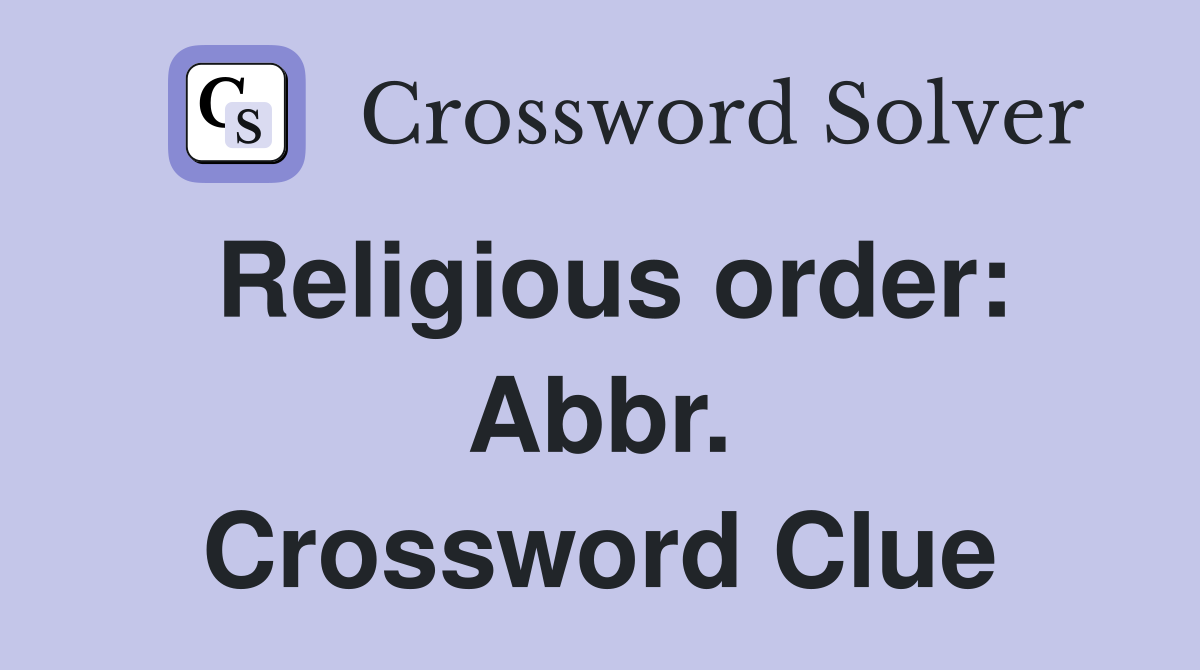 Religious order: Abbr. Crossword Clue