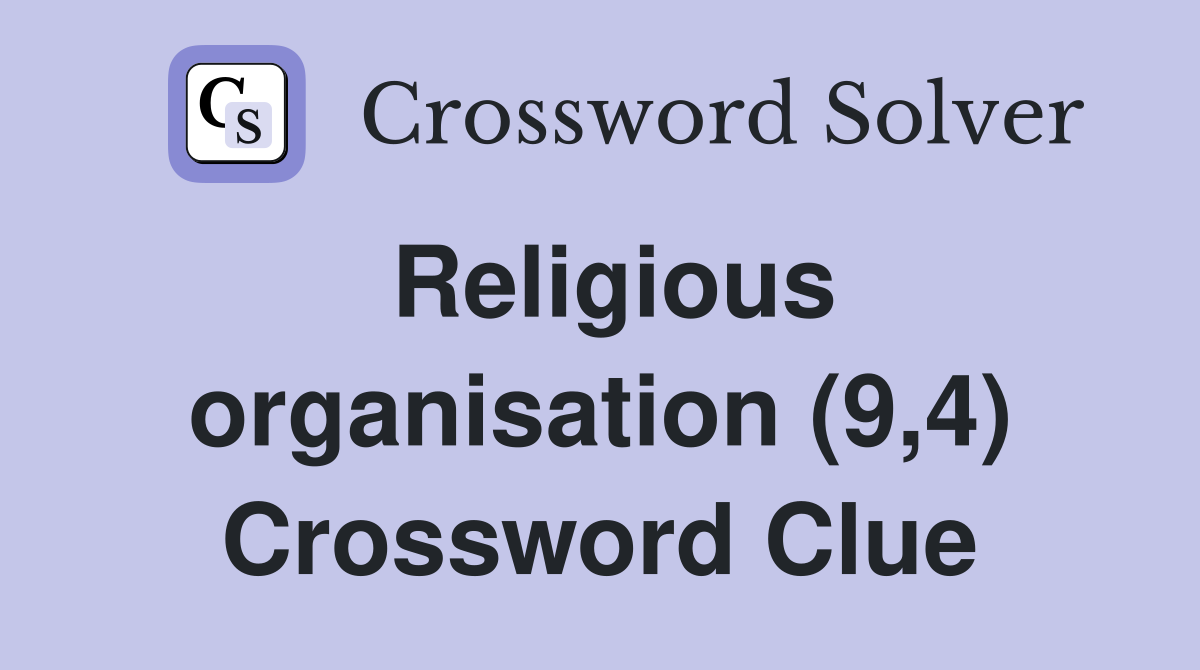 Religious organisation (9,4) Crossword Clue