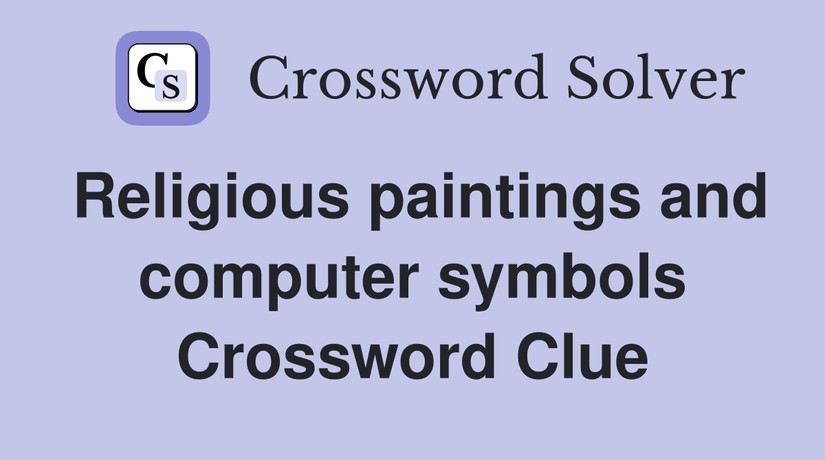 Religious paintings and computer symbols Crossword Clue