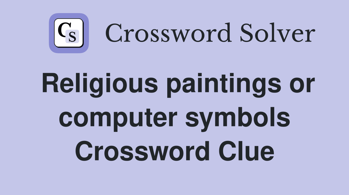 Religious paintings or computer symbols Crossword Clue