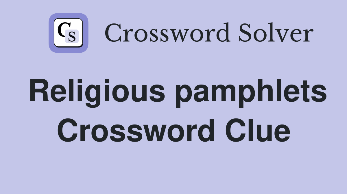 Religious pamphlets Crossword Clue