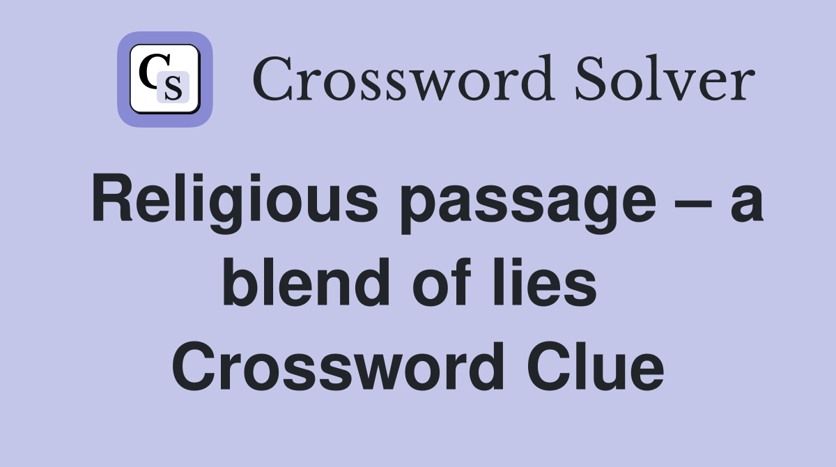 Religious passage – a blend of lies  Crossword Clue
