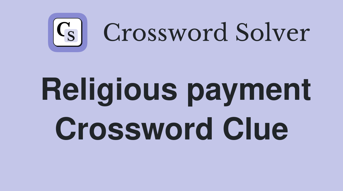 Religious payment Crossword Clue