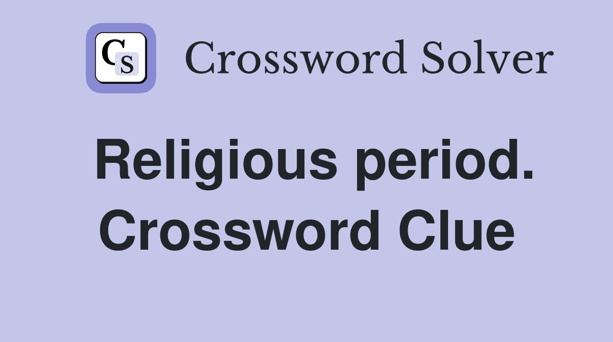 Religious period. Crossword Clue