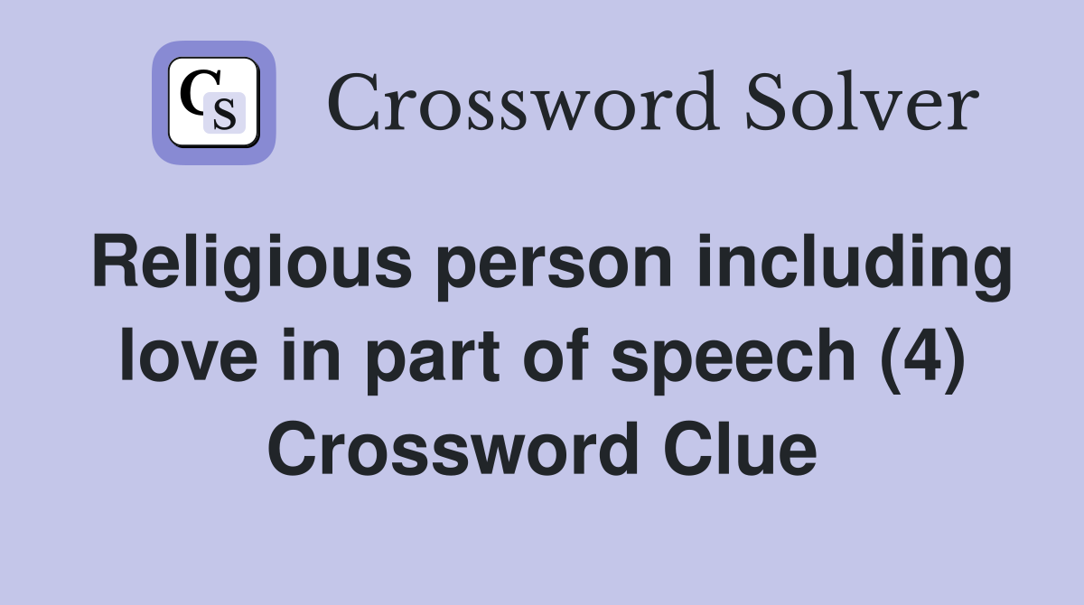 Religious person including love in part of speech (4) Crossword Clue