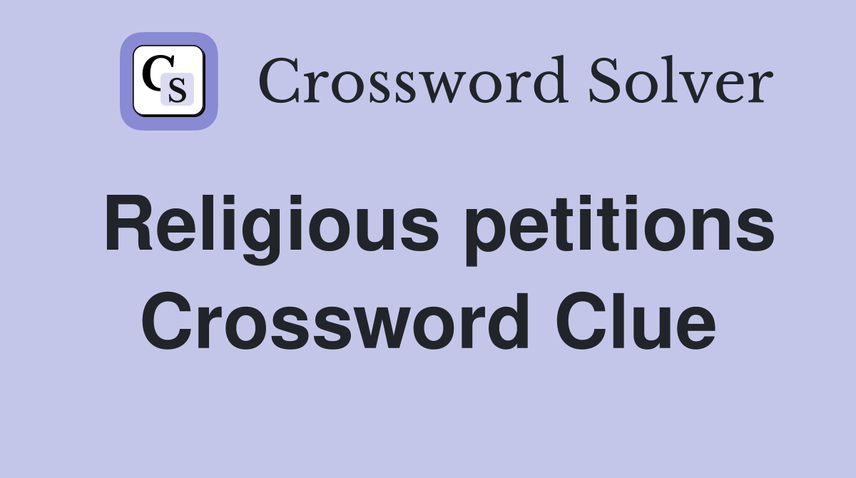 Religious petitions Crossword Clue