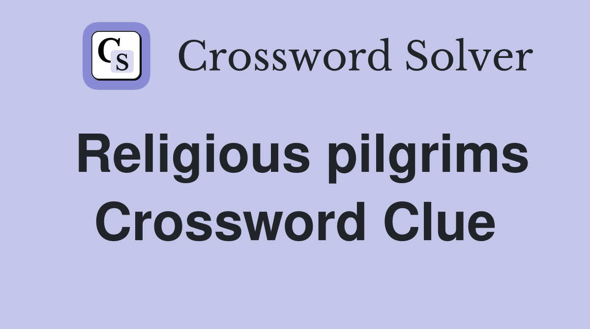 Religious pilgrims Crossword Clue