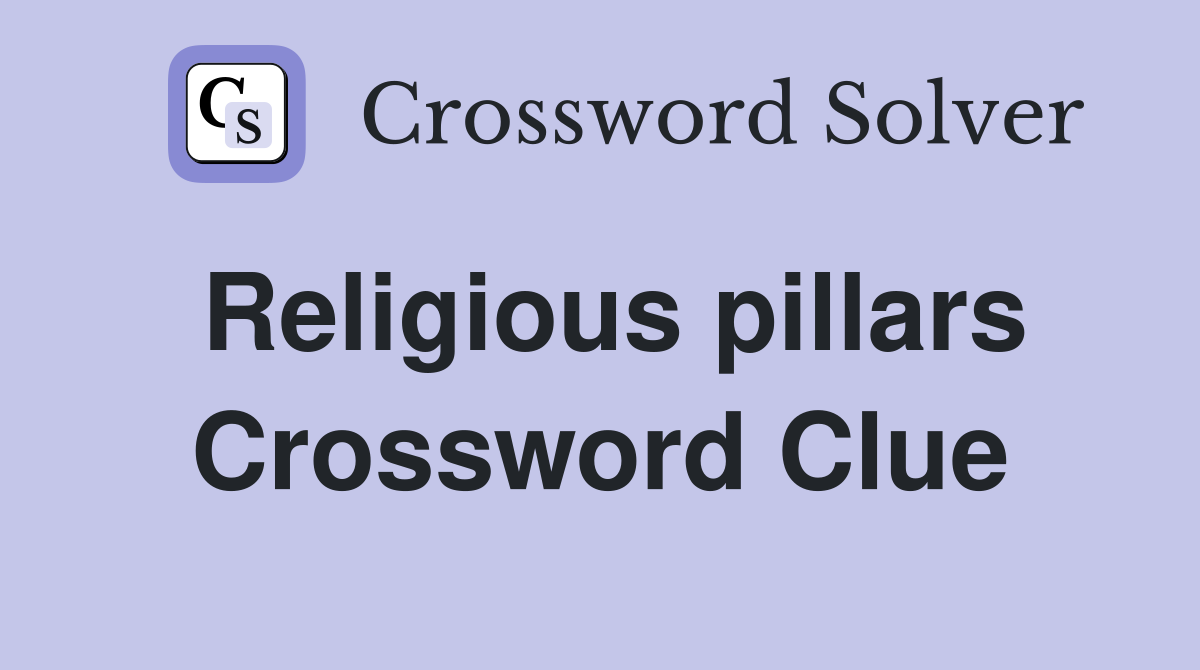 Religious pillars Crossword Clue
