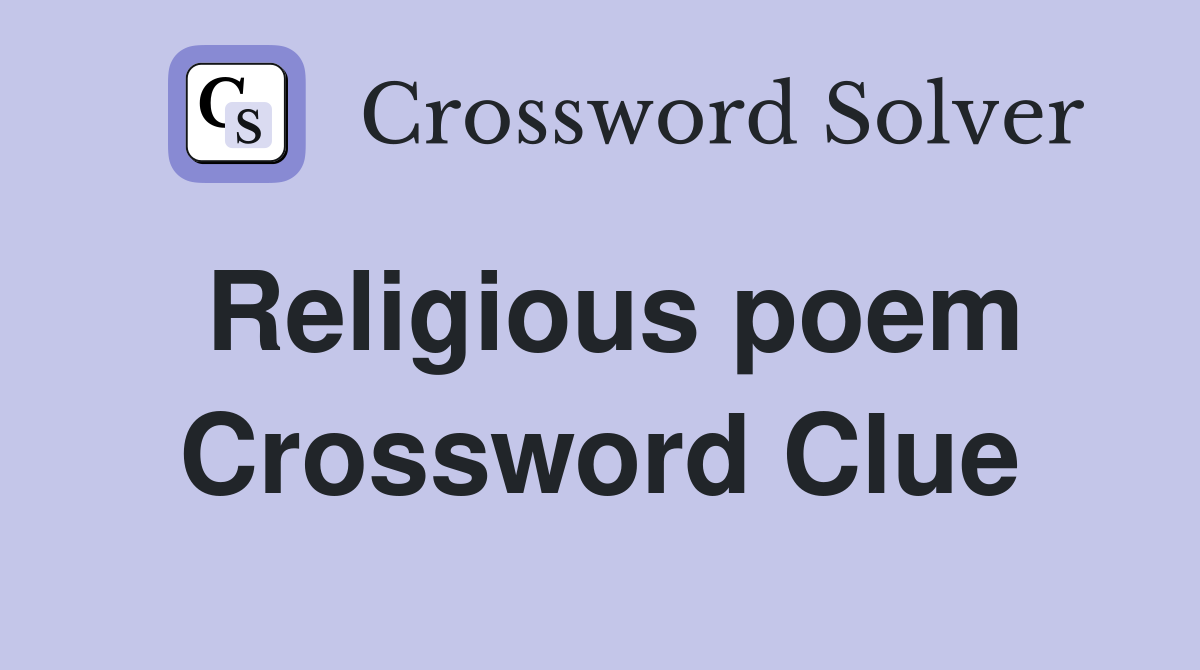 Religious poem Crossword Clue