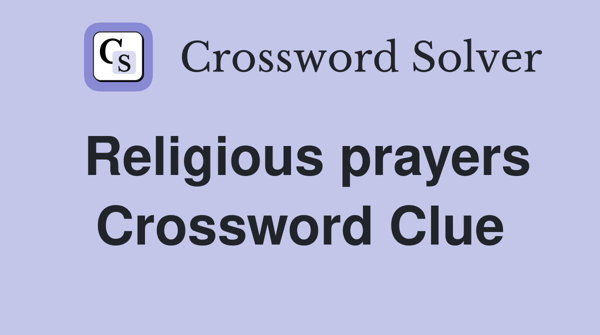 Religious prayers Crossword Clue