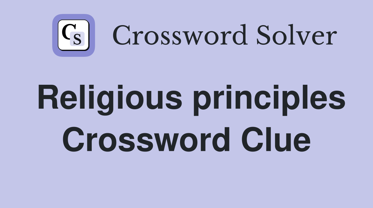 Religious principles Crossword Clue