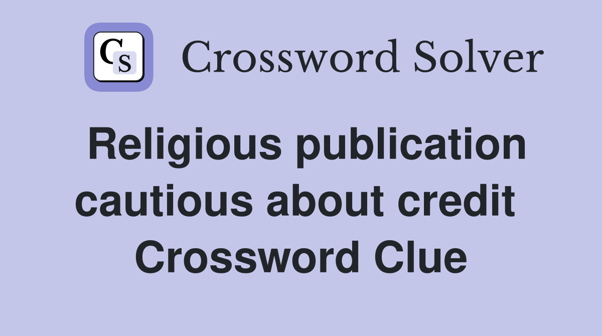 Religious publication cautious about credit  Crossword Clue