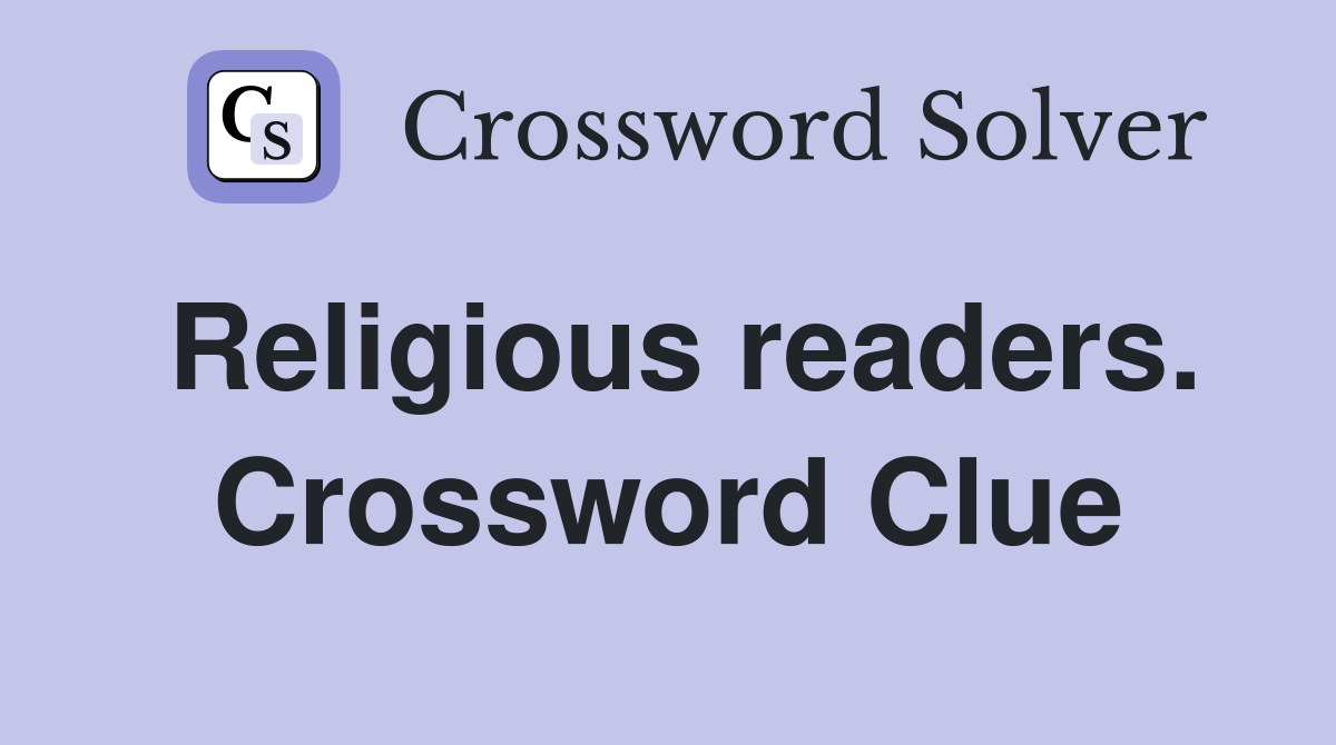 Religious readers. Crossword Clue