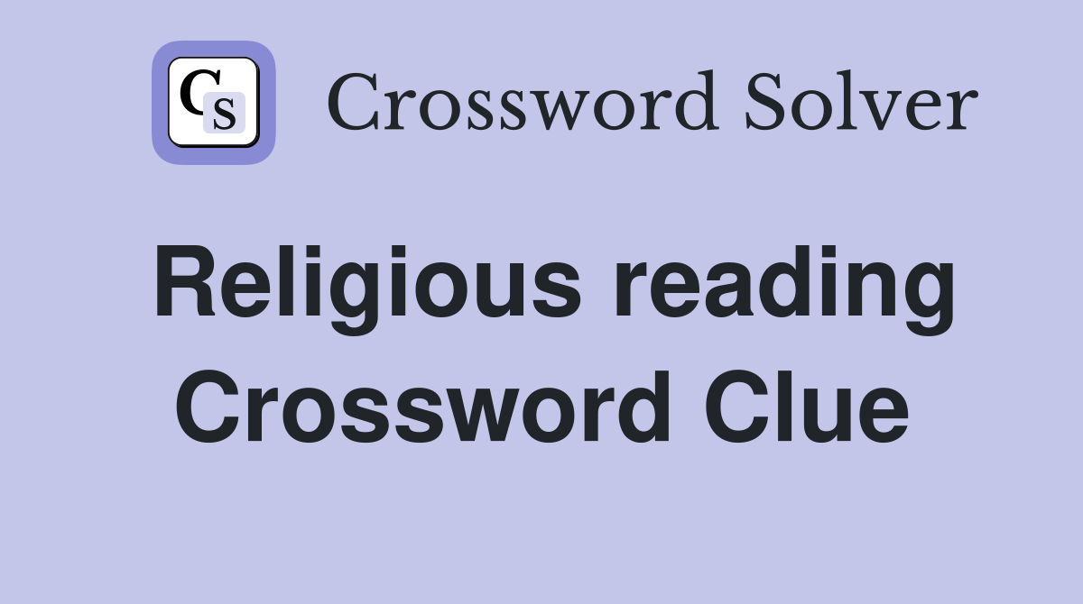 Religious reading Crossword Clue