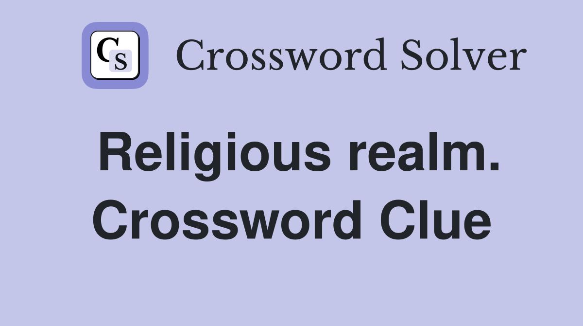 Religious realm. Crossword Clue