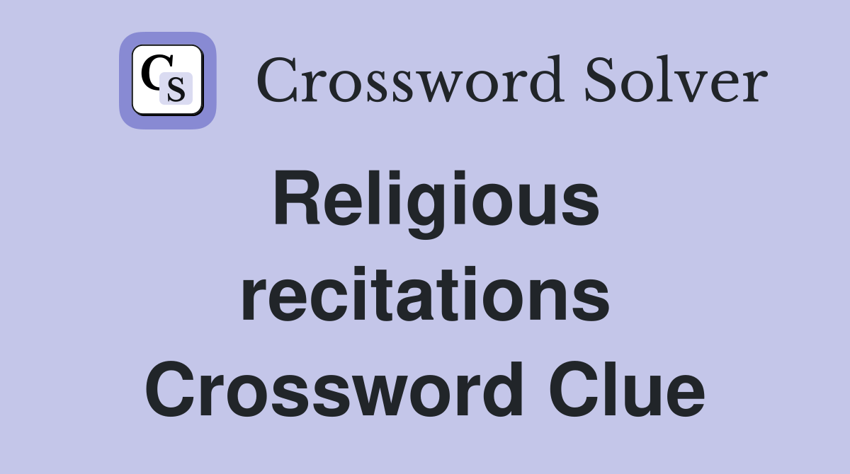 Religious recitations Crossword Clue