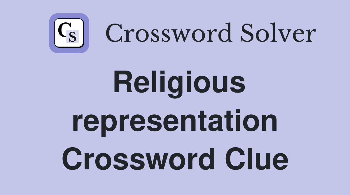 Religious representation Crossword Clue