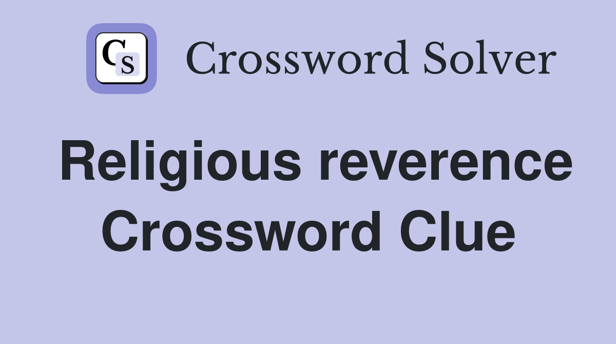 Religious reverence Crossword Clue