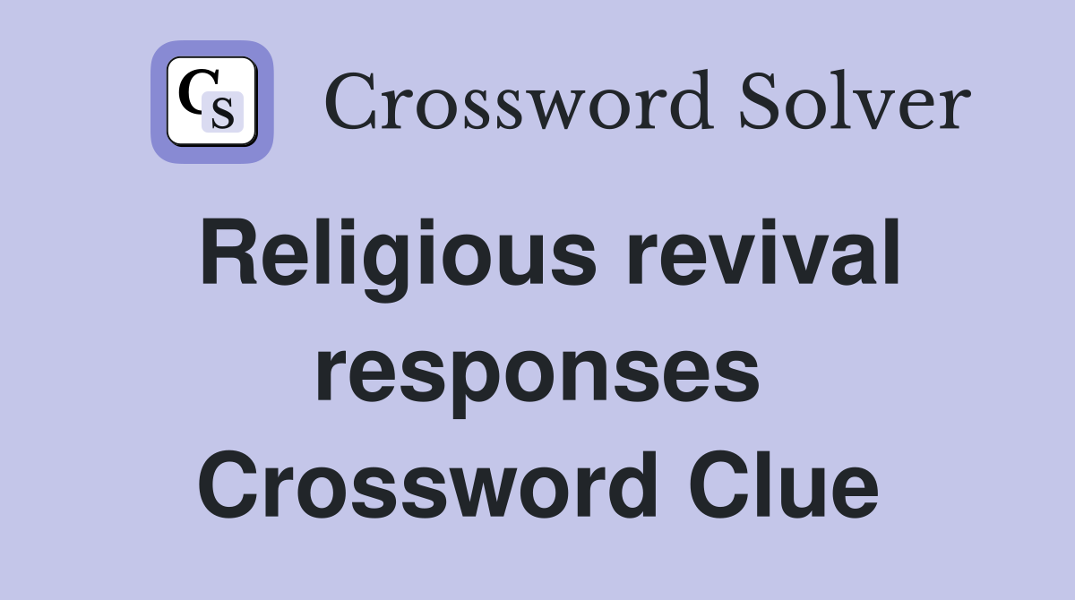 Religious revival responses Crossword Clue
