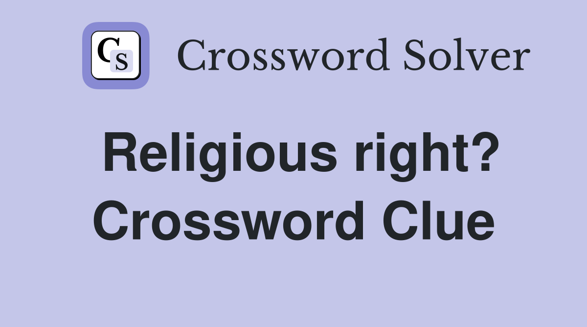 Religious right? Crossword Clue