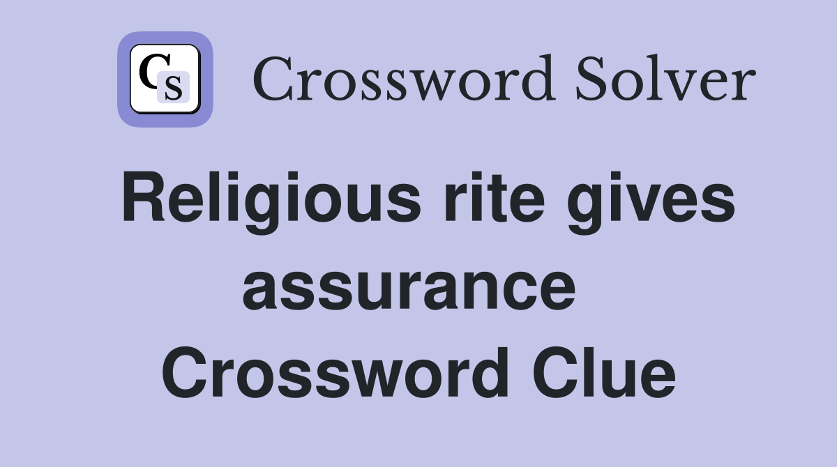 Religious rite gives assurance  Crossword Clue