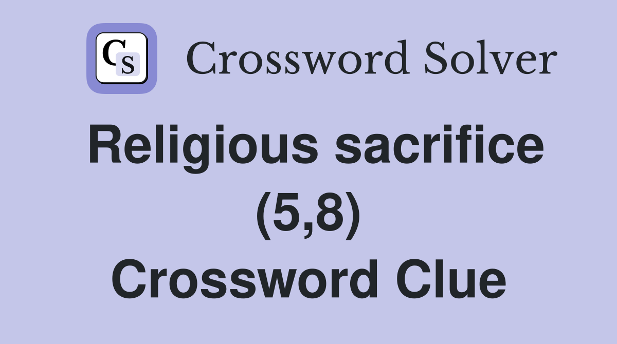 Religious sacrifice (5,8) Crossword Clue