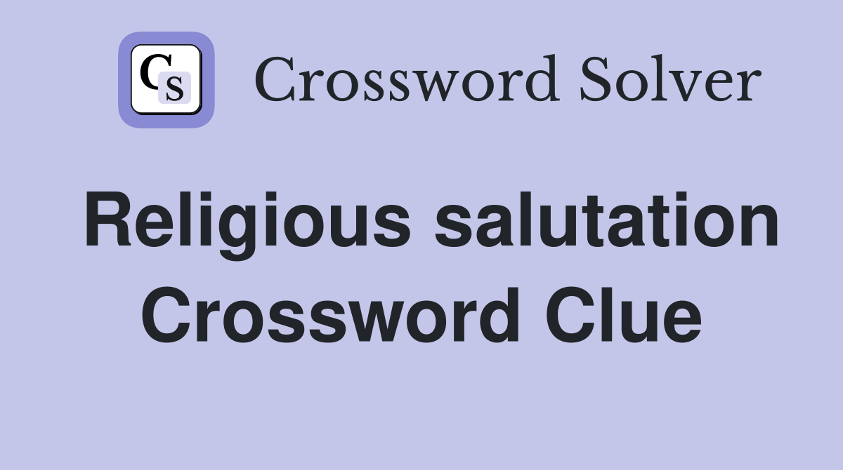Religious salutation Crossword Clue