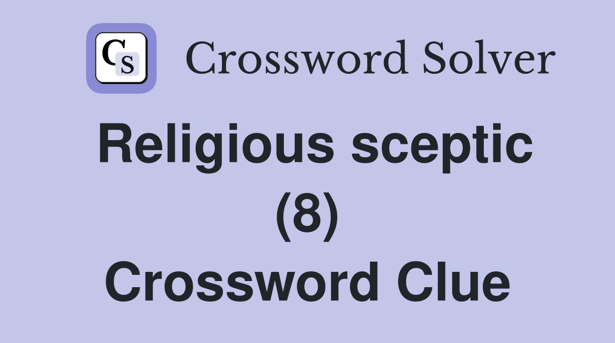Religious sceptic (8) Crossword Clue