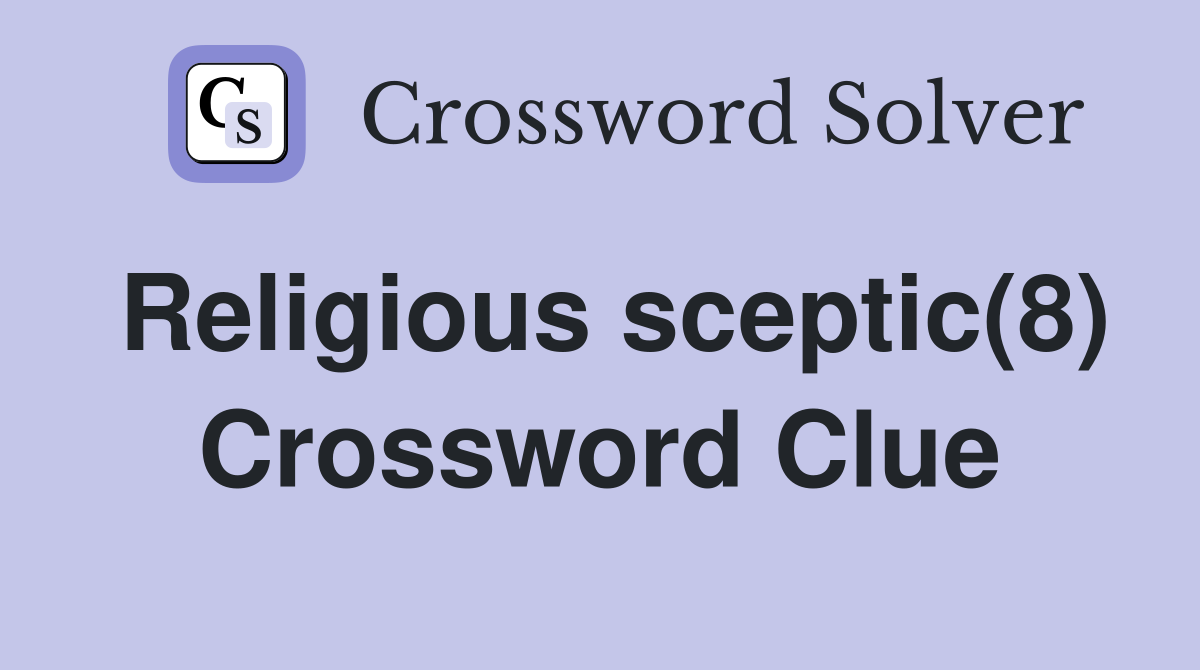 Religious sceptic(8) Crossword Clue