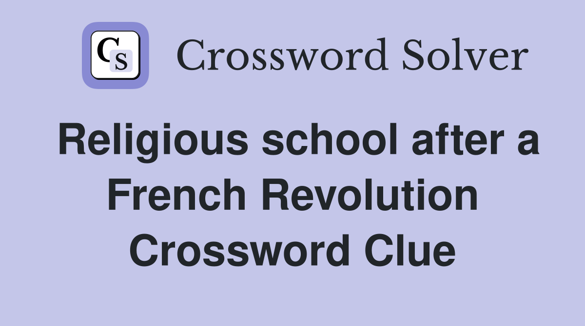 Religious school after a French Revolution Crossword Clue