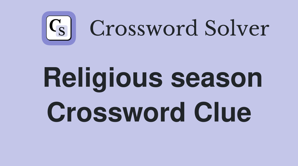 Religious season Crossword Clue