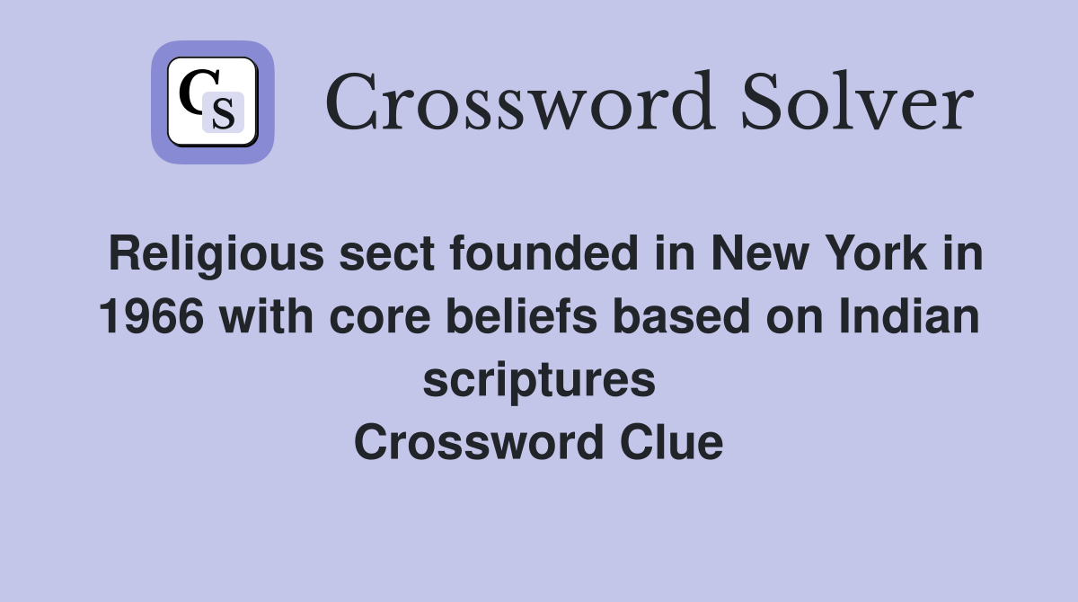Religious sect founded in New York in 1966 with core beliefs based on Indian scriptures Crossword Clue