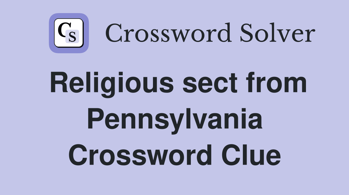 Religious sect from Pennsylvania Crossword Clue