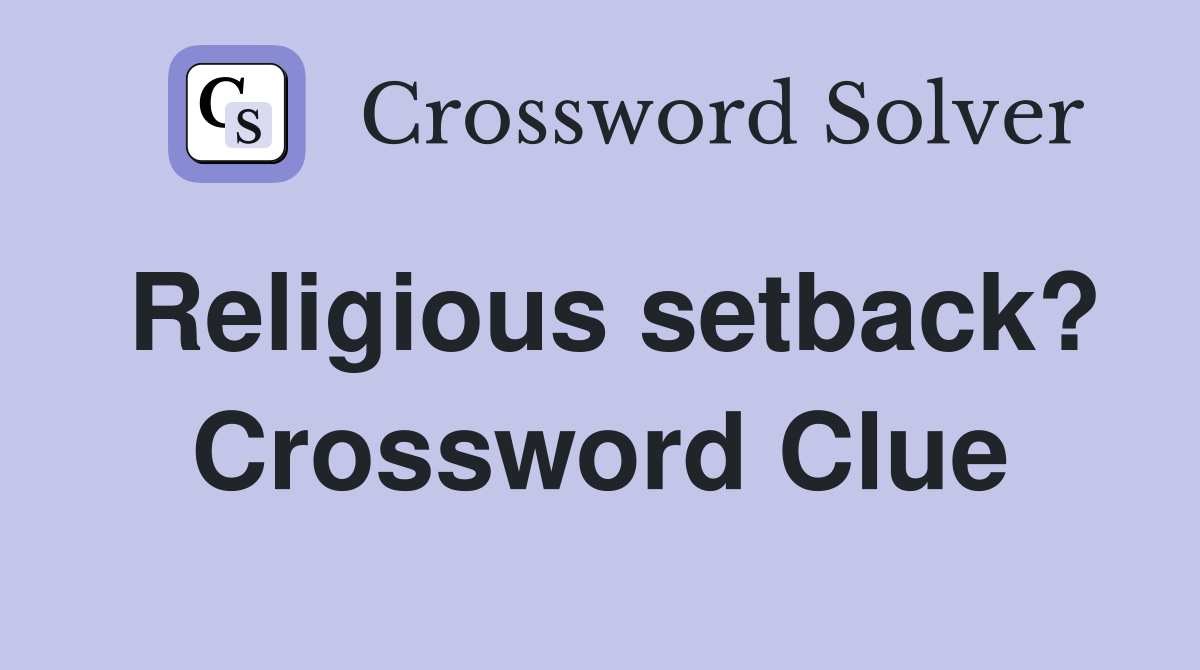 Religious setback? Crossword Clue