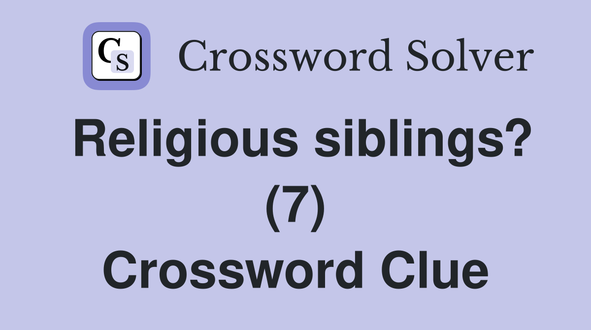 Religious siblings? (7) Crossword Clue