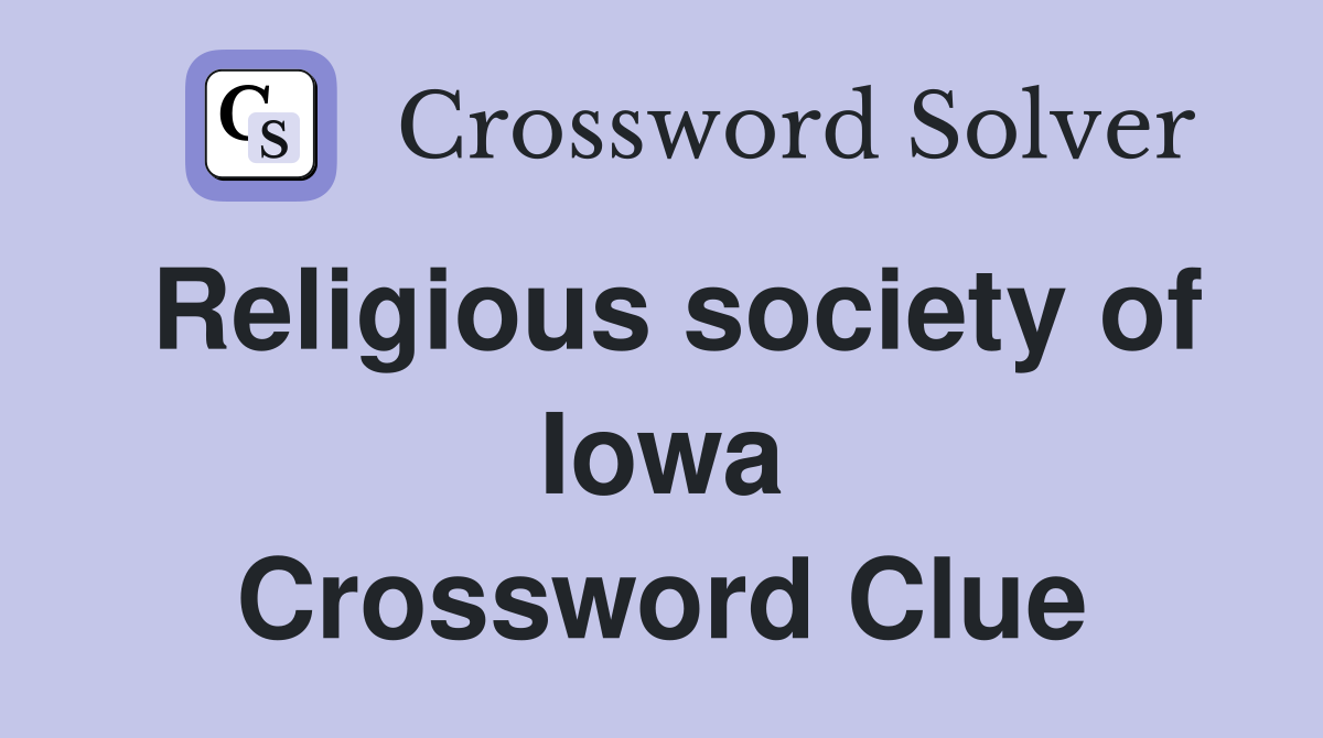 Religious society of Iowa Crossword Clue