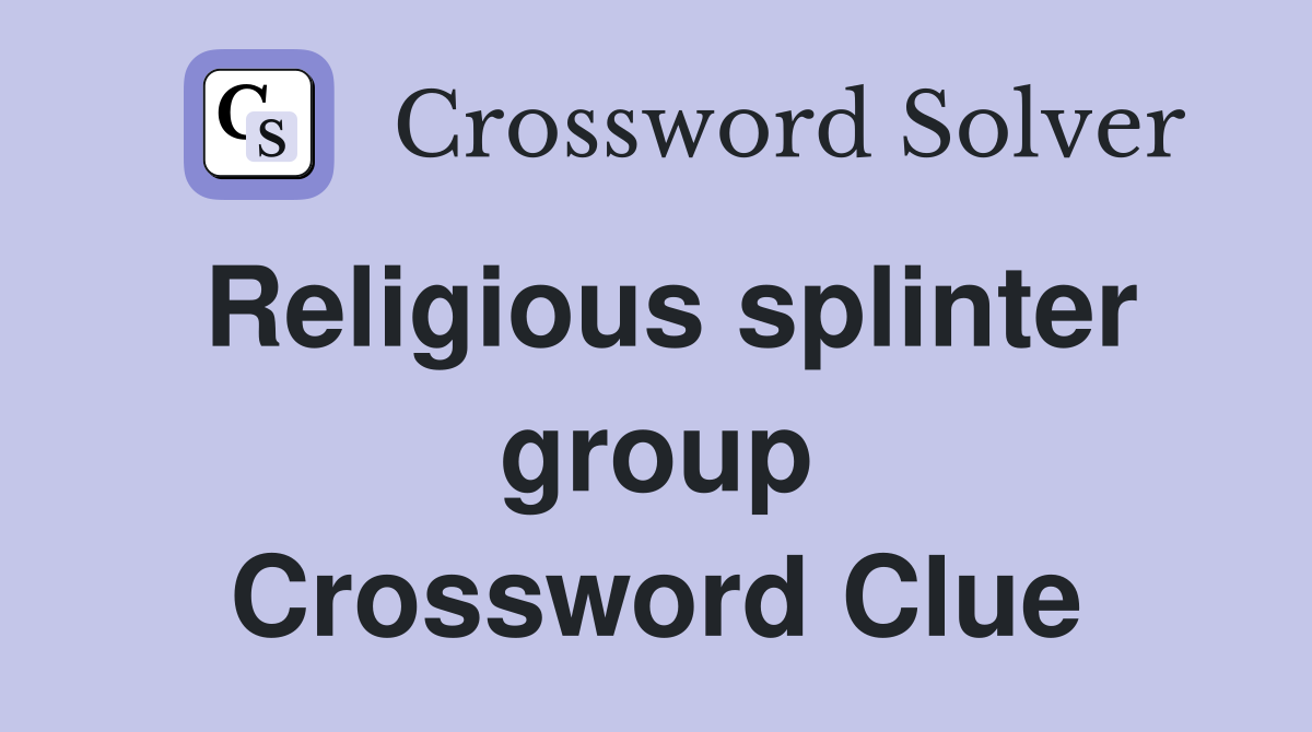Religious splinter group Crossword Clue
