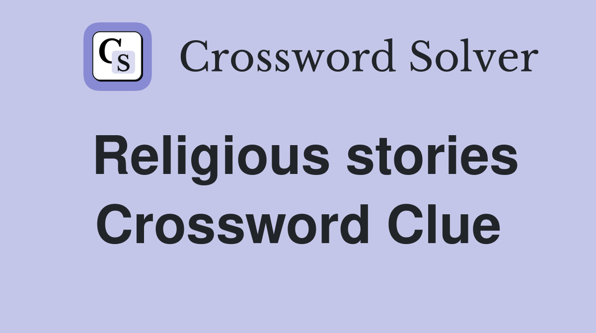 Religious stories Crossword Clue