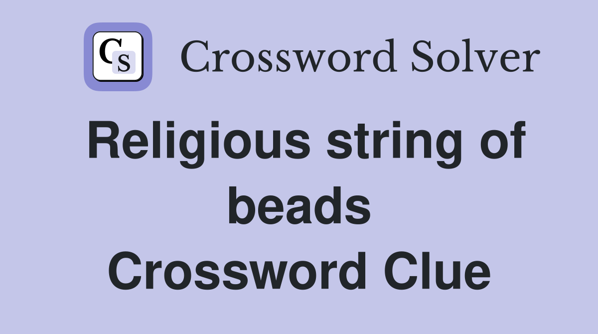 Religious string of beads Crossword Clue