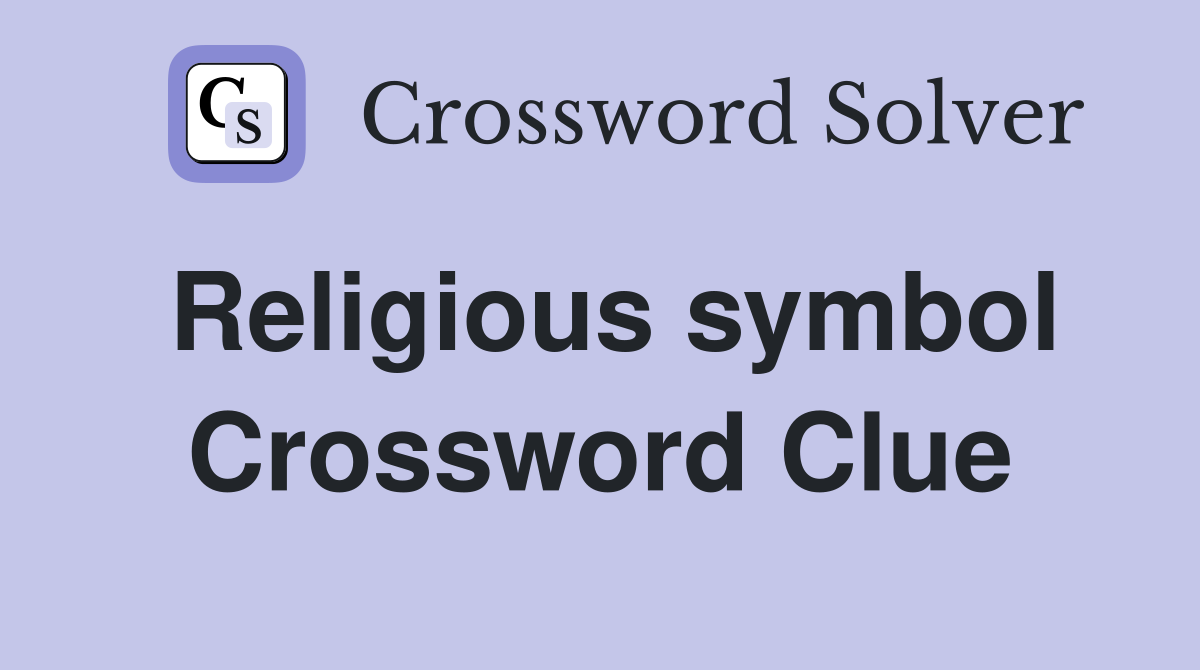 Religious symbol Crossword Clue