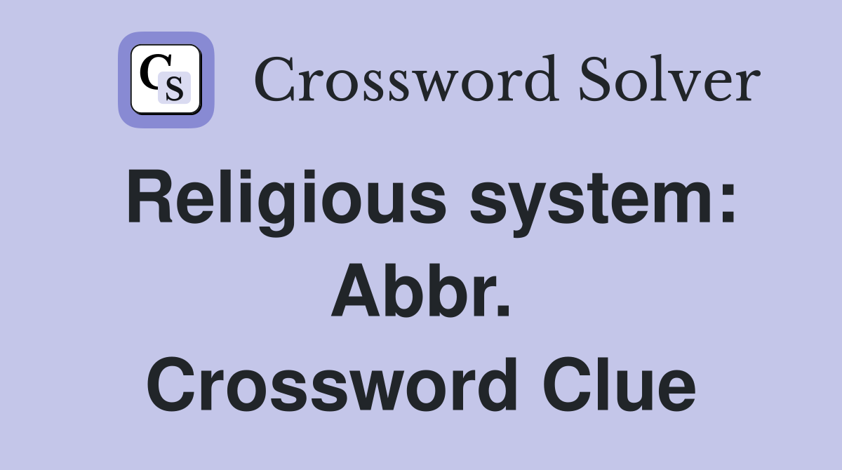 Religious system: Abbr. Crossword Clue