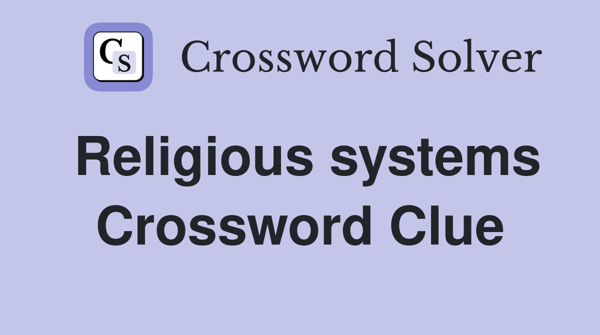 Religious systems Crossword Clue