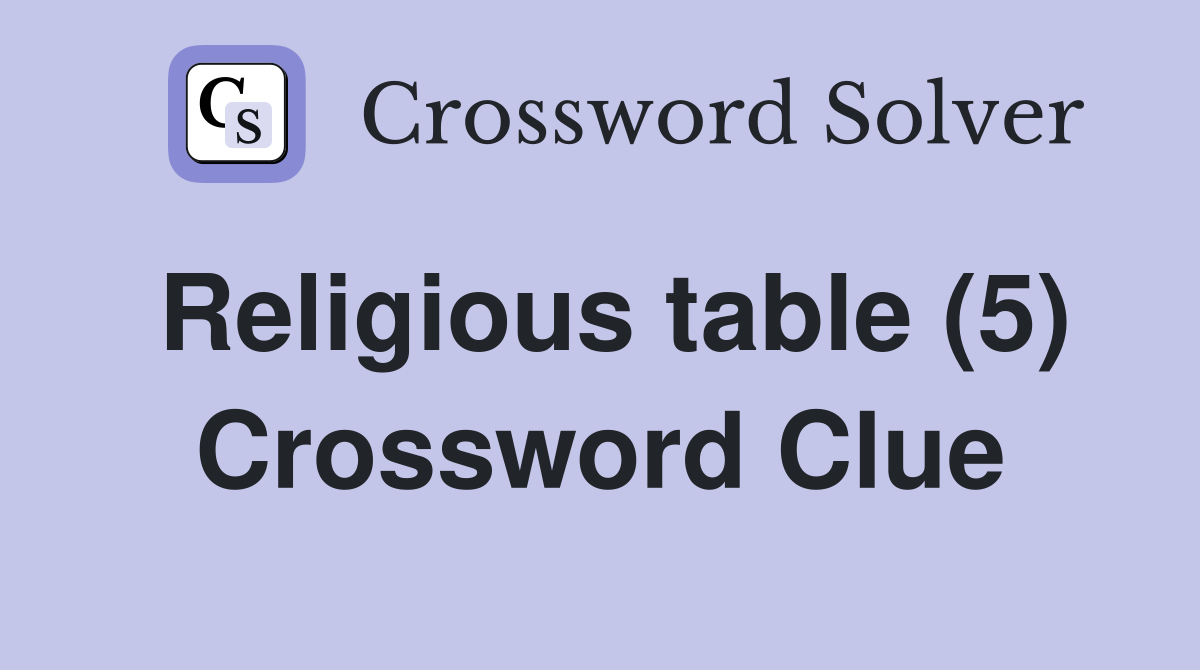 Religious table (5) Crossword Clue