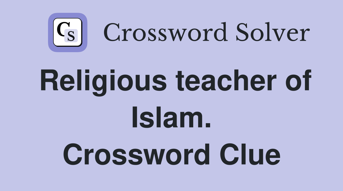 Religious teacher of Islam. Crossword Clue