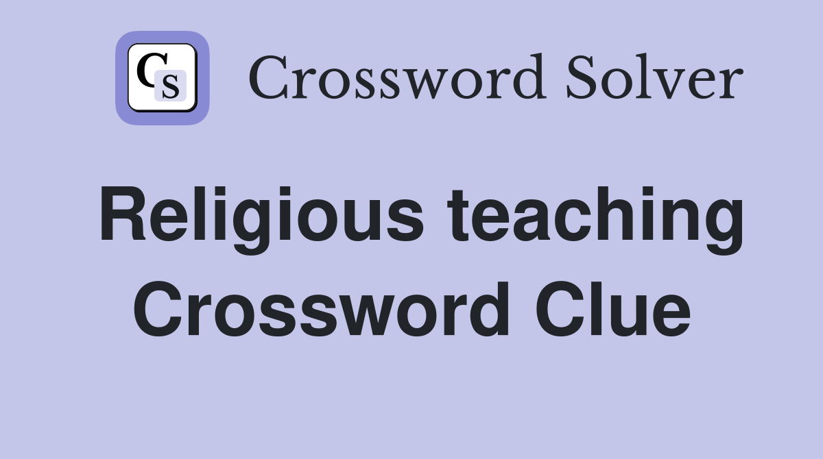 Religious teaching Crossword Clue