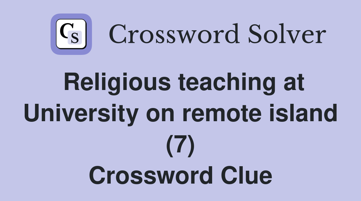 Religious teaching at University on remote island (7) Crossword Clue