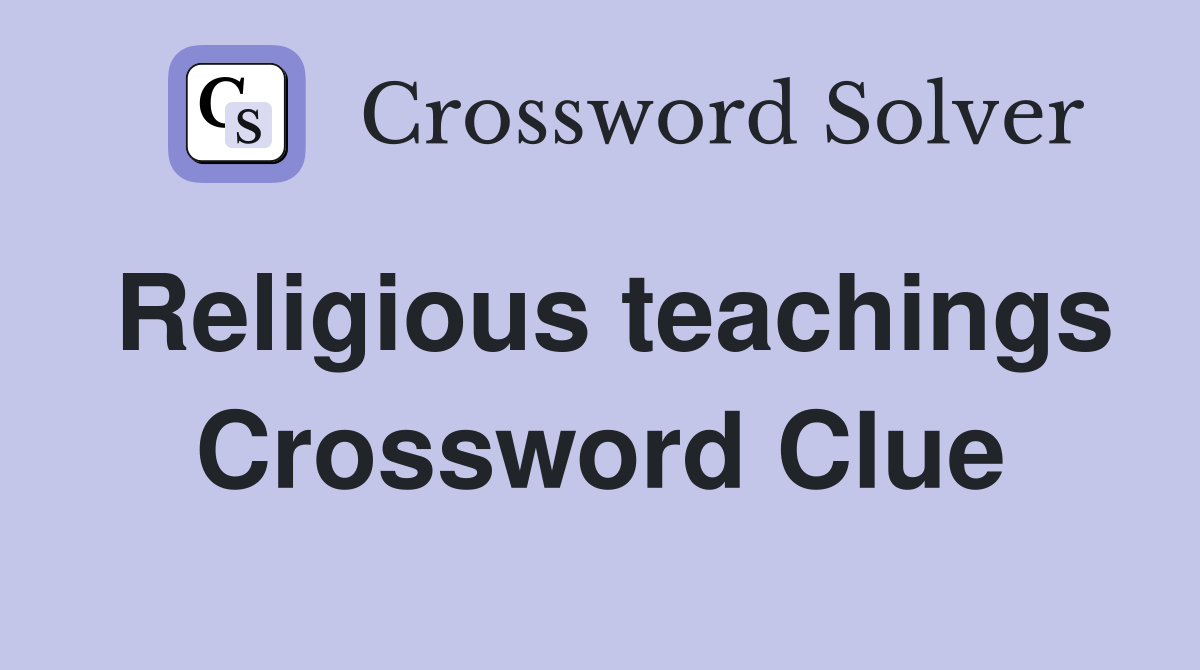 Religious teachings Crossword Clue