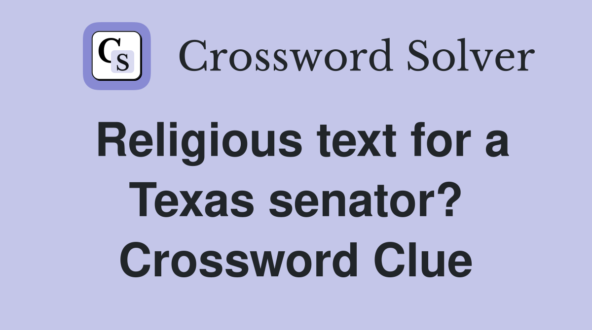 Religious text for a Texas senator? Crossword Clue